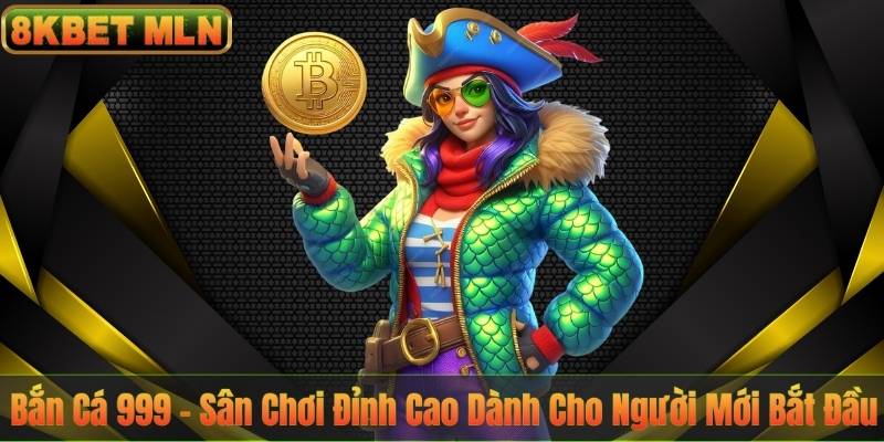 Bắn Cá 999 – Sân Chơi Đỉnh Cao Dành Cho Người Mới Bắt Đầu Bắn Cá 999 – Sân Chơi Đỉnh Cao Dành Cho Người Mới Bắt Đầu