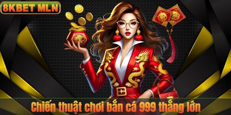 Chiến thuật chơi bắn cá 999 thắng lớn