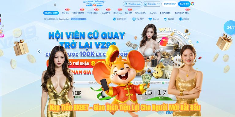 NẠP TIỀN 8KBET Nạp Tiền 8KBET – Giao Dịch Tiện Lợi Cho Người Mới Bắt Đầu