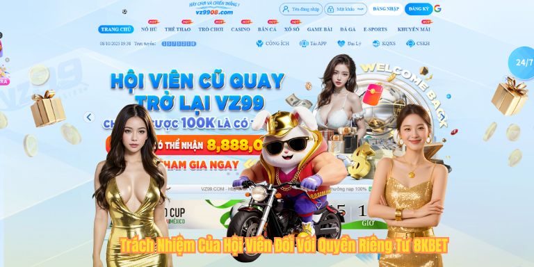 QUYỀN RIÊNG TƯ 8KBET Trách Nhiệm Của Hội Viên Đối Với Quyền Riêng Tư 8KBET